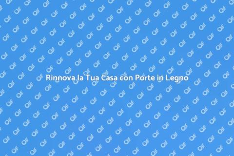 Sostituire una Porta in Legno con Stile