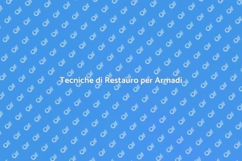 Restaurare Armadi Antichi e Moderni