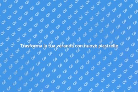 Rinnova le piastrelle della veranda