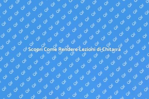 Lezioni di Chitarra: Scopri il Tuo Talento