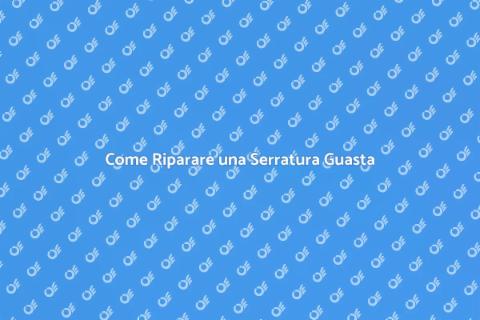 Riparazione Serratura: Guida Pratica