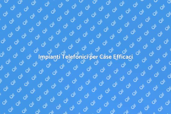 Connessione Telefonica per Abitazioni