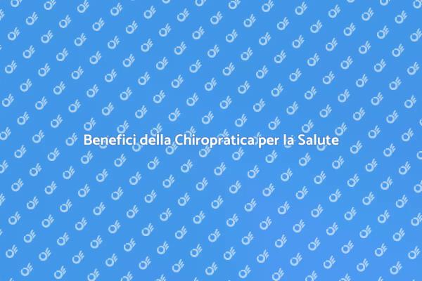 Chiropratica: La Chiave del Benessere