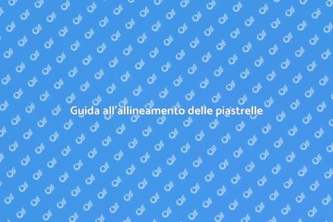 Allineare le piastrelle perfettamente