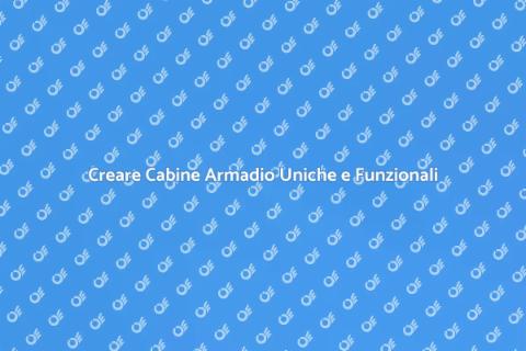 Cabina Armadio Su Misura: Magia e Stile
