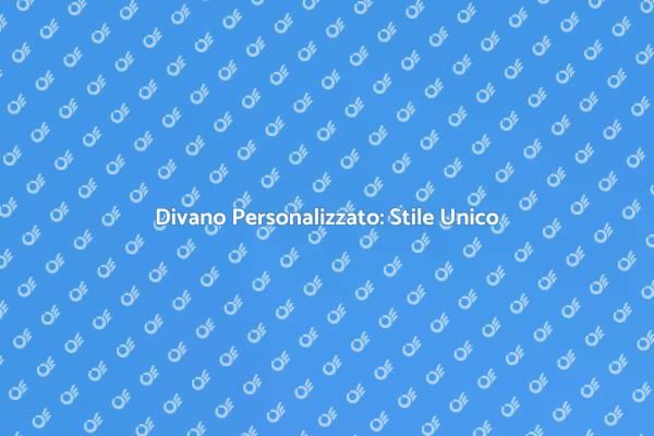Crea il Tuo Divano Perfetto