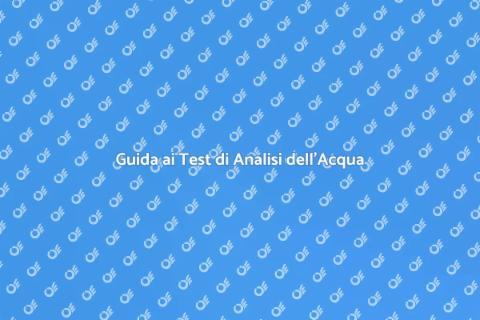 Test di Analisi dell'Acqua per Iniziare