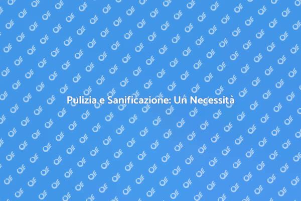 La Sanificazione per Ambienti Sani