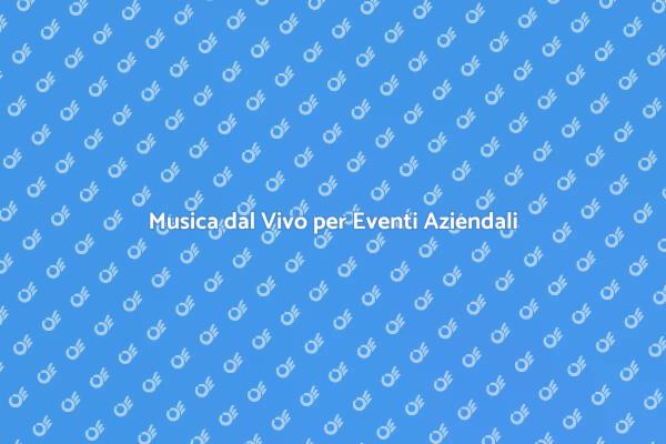 La Magia della Musica per Eventi Aziendali