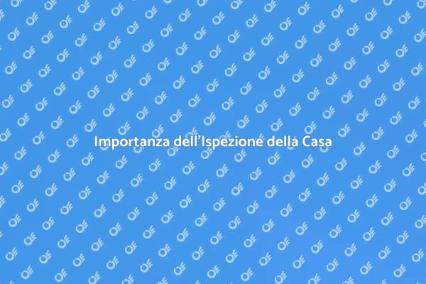 Ispezione Casa: Sicurezza e Valore