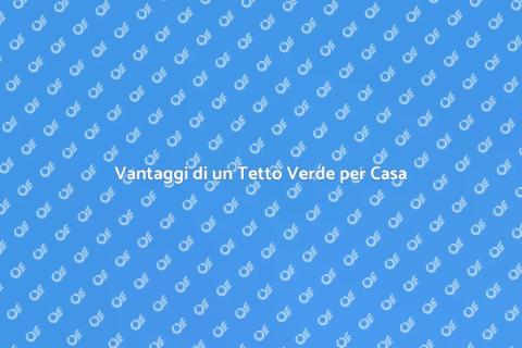 Tetto Verde Sostenibile: Vantaggi Ecologici