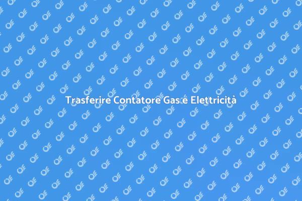 Guida al Trasferimento del Contatore