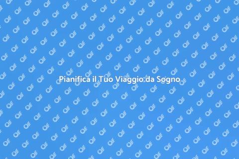 Organizza il Tuo Viaggio Perfetto