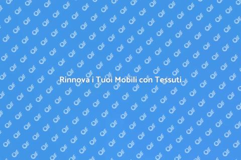 Rivestire e Foderare Mobili con Stile