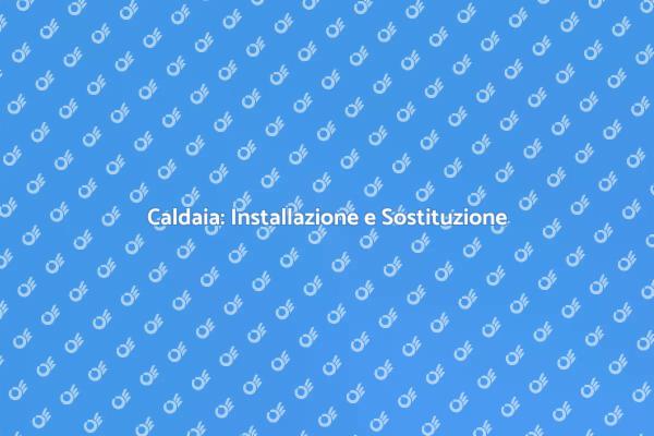 Caldaia: Comfort e Efficienza Energetica