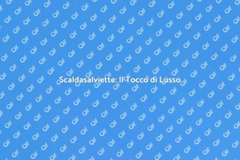 Scalda Asciugamani: Comfort in Bagno
