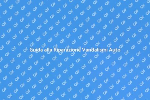 Riparazione Danni Carrozzeria Vandalismi