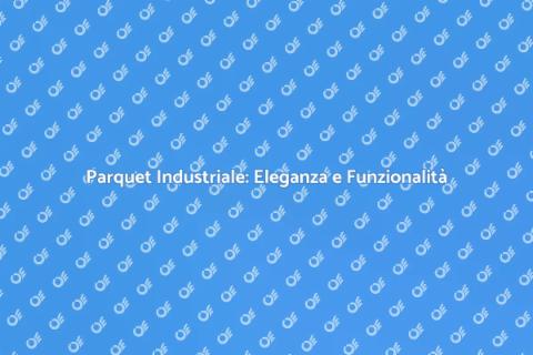 Parquet Industriale per Ambienti Commerciali