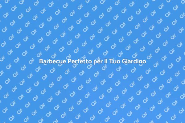 Crea il Tuo Barbecue Ideale