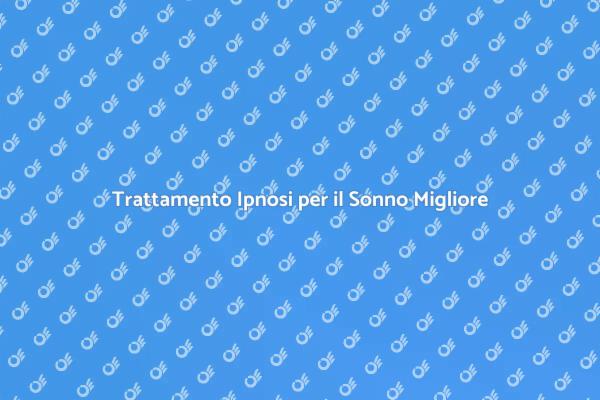 Ipnosi: Soluzione ai Disturbi del Sonno
