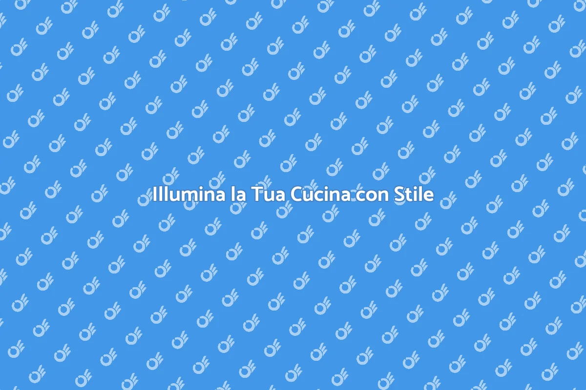 Rinnova l'Illuminazione della Cucina