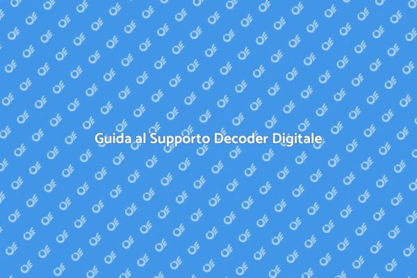 Assistenza per Decoder Digitale Terrestre