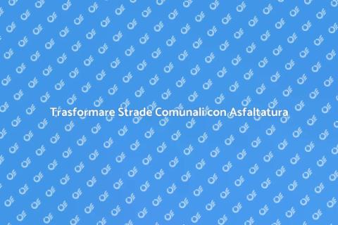 Asfaltatura Strade Comunali Sicure