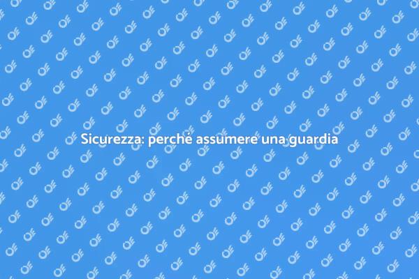 Proteggi la tua vita con una guardia giurata