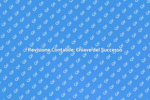 Revisione Contabile: Fondamentale per Aziende