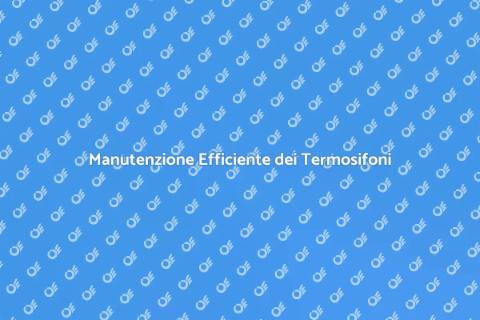 Manutenzione Termosifoni a Parete