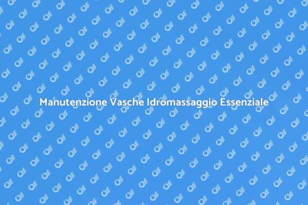Assistenza per Vasche Idromassaggio