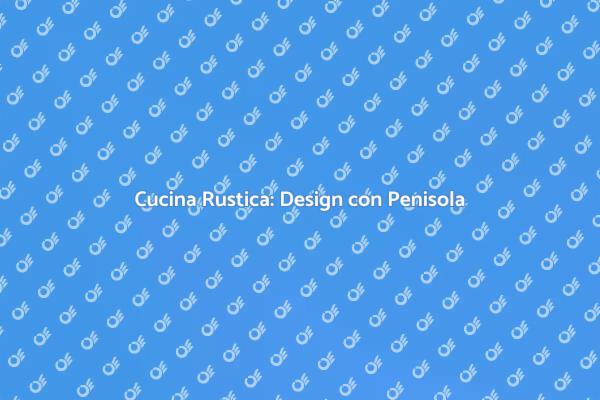 La Magia della Cucina Rustica
