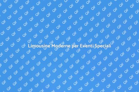 Noleggio Limousine Moderne di Lusso
