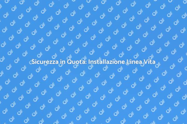 Proteggi i Lavoratori: Linea Vita per Tetti