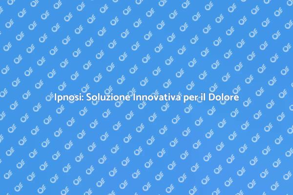 Gestire il Dolore con l'Ipnosi Efficace