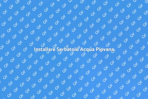 Serbatoio per Acqua Piovana: Ecco Perché