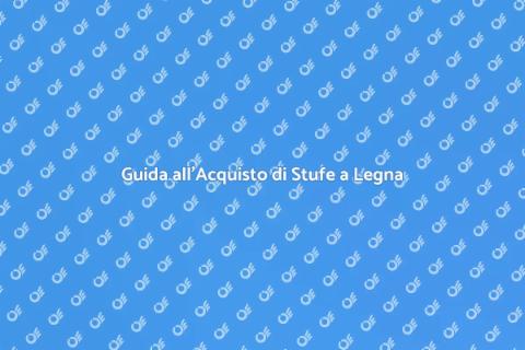 Acquistare una Stufa a Legna