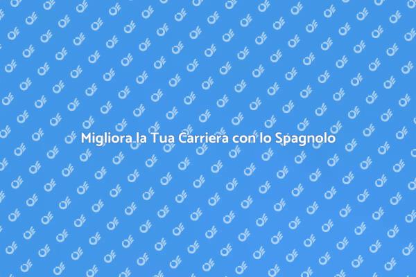 Potenzia la tua carriera con lo spagnolo