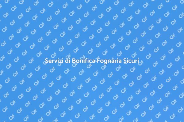 Bonifica Fognaria: Salute e Sicurezza