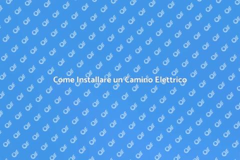 Camino Elettrico: Guida all'Installazione