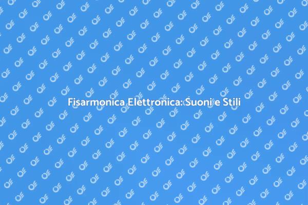Fisarmonica Elettronica: Un Mondo di Suoni
