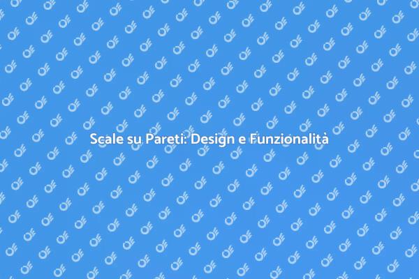 Trasforma la Tua Casa con Scale su Pareti