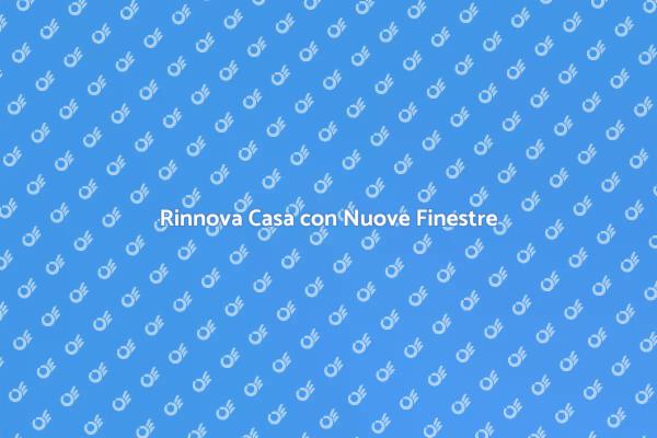 Rinnova il Tuo Spazio con Nuove Finestre