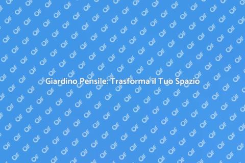 Costruire un Giardino Pensile