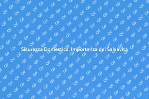 Salvavita Domestico: Sicurezza a Casa