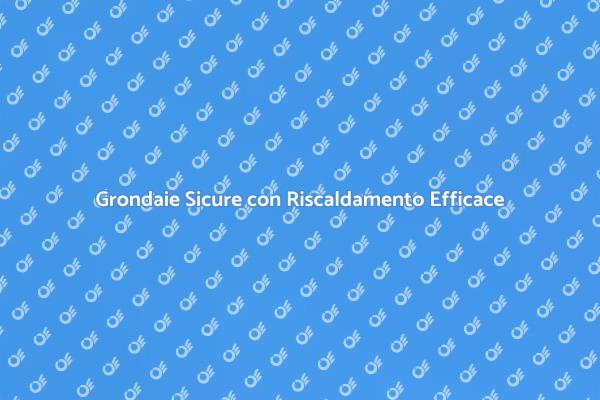 Grondaie: Proteggi la Tua Casa con Riscaldamento