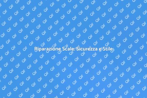 Riparare una Scala: Guida Completa