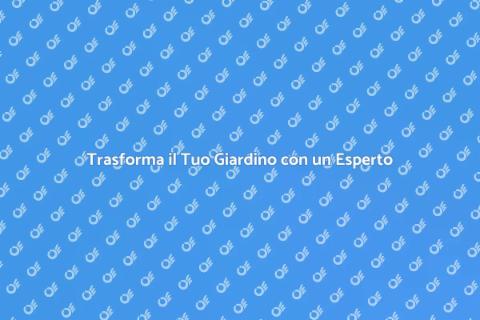 Giardiniere: Trasforma il Tuo Giardino