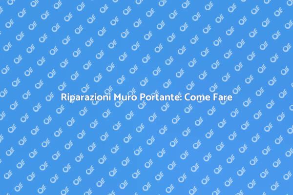 Come Riparare un Muro Portante