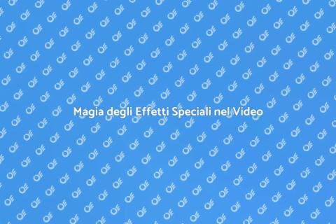 Effetti Speciali nel Videomaking